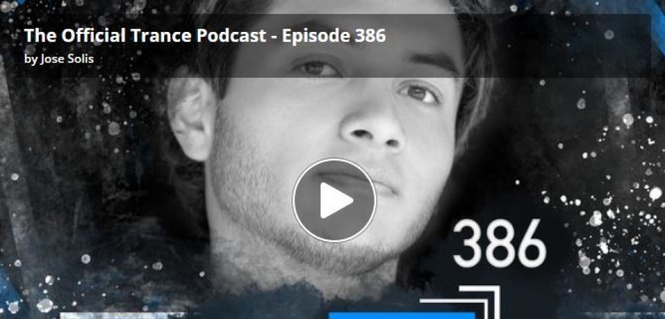 The Official Trance Podcast – Episode 386