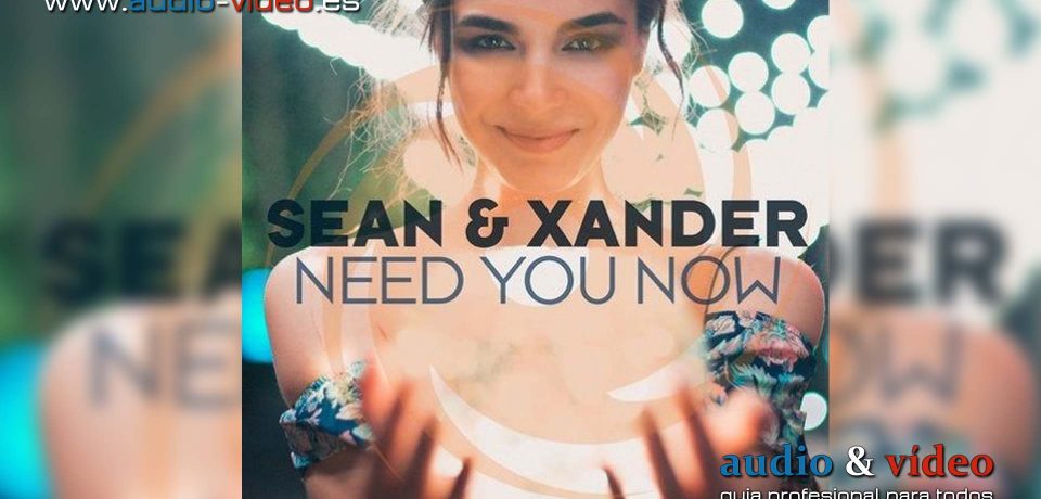 Sean & Xander – Need You Now
