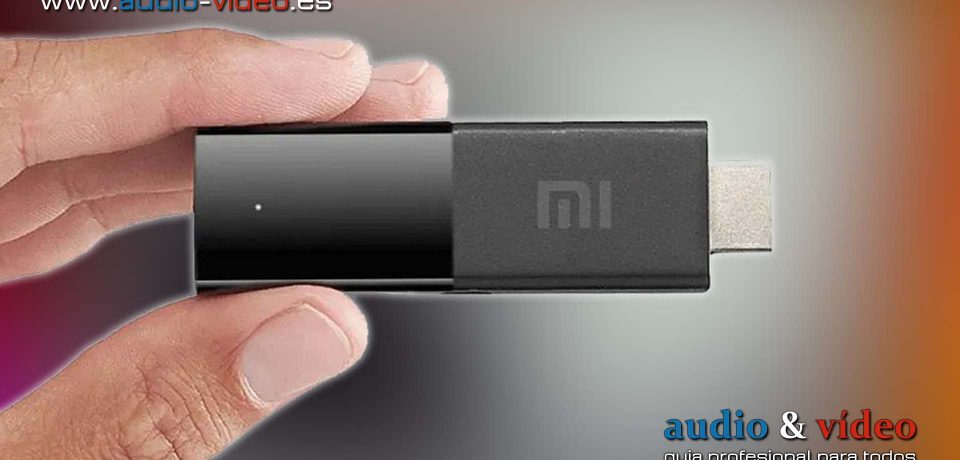 Xiaomi Mi TV Stick – Android TV – Especificaciones. ¿Valdrá la pena comprarlo?