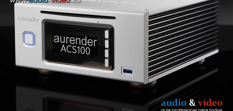 Servidor audio, streamer, extractor CD: Aurender ACS100