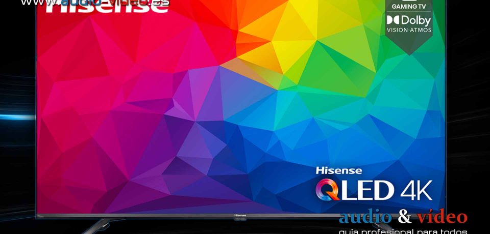 Hisense 55E76GQ y 65A7GQ : QLED con Dolby Vision y HDR10+