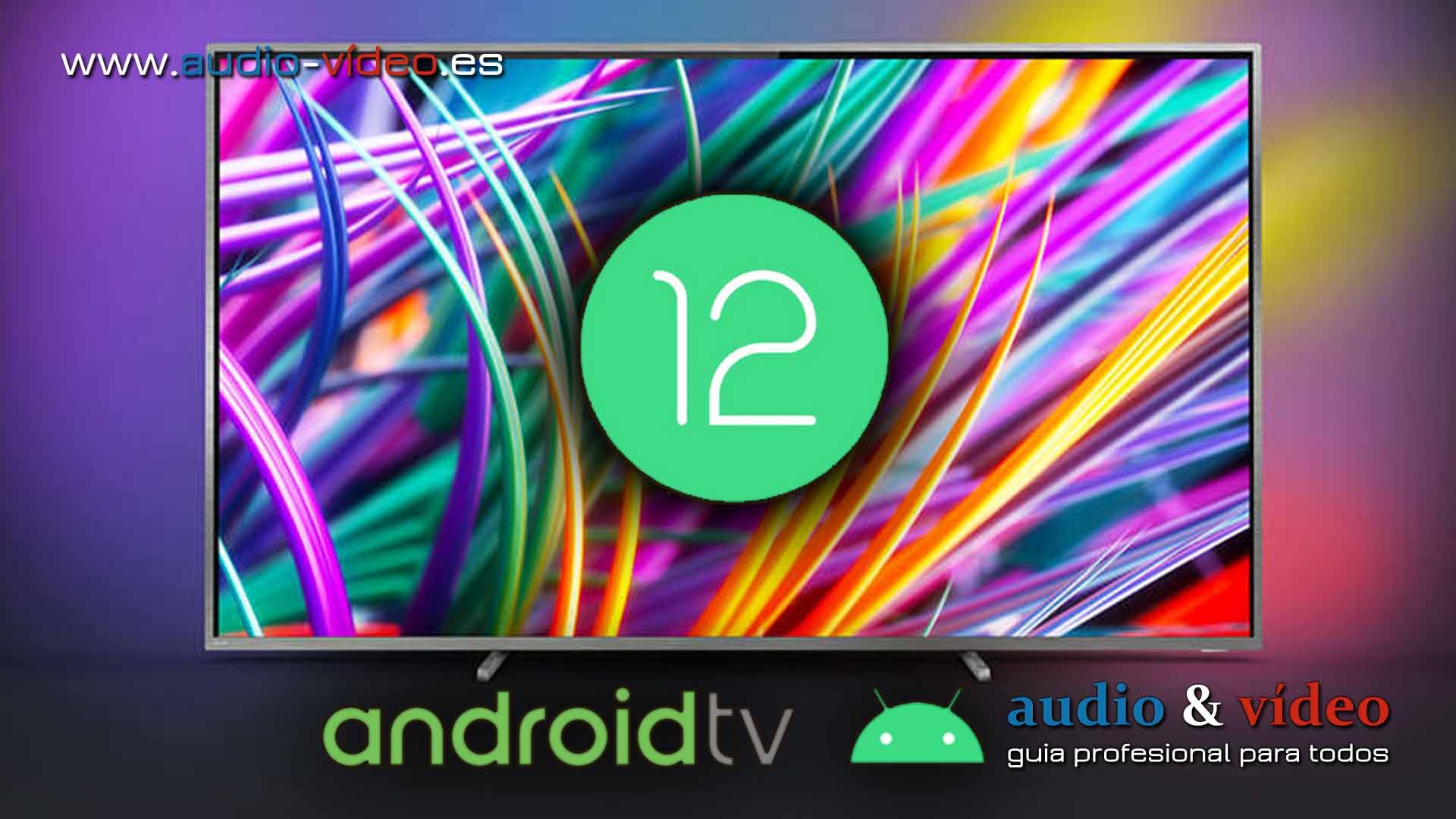 Google lanza Android 12 para TV con cambio de frecuencia de refresco e interfaz de usuario 4K