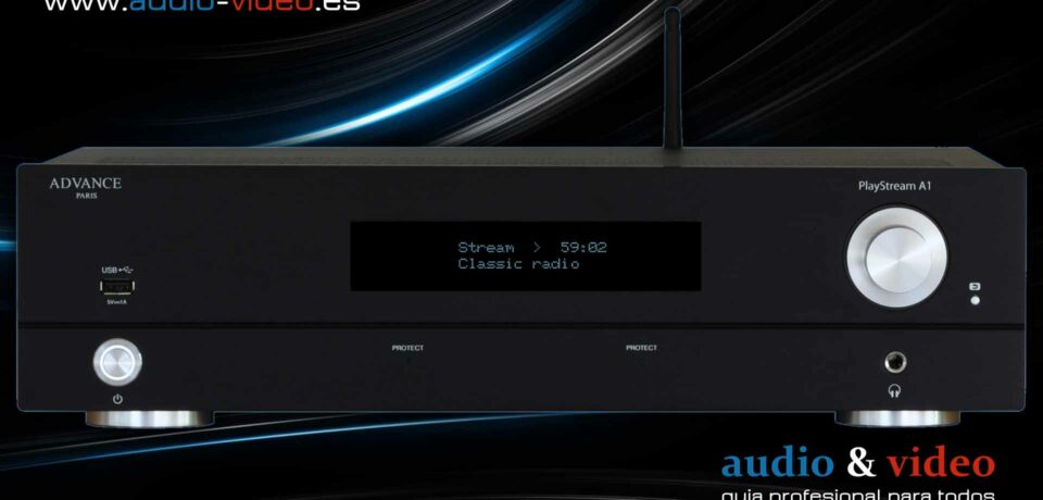 Advance Paris – PlayStream A1 – amplificador y streamer HiFi