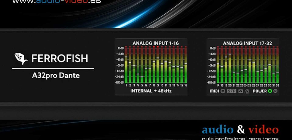 Ferrofish – A32pro y A32pro Dante – convertidor y router multiformato